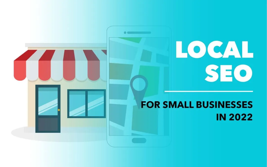 Local SEO for Small Businesses in 2022