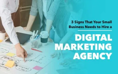 3 Signs That Your Small Business Needs To Hire A Digital Marketing Agency