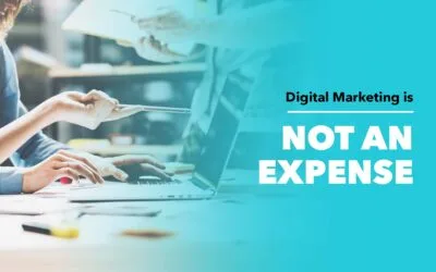 Digital Marketing Is NOT An Expense