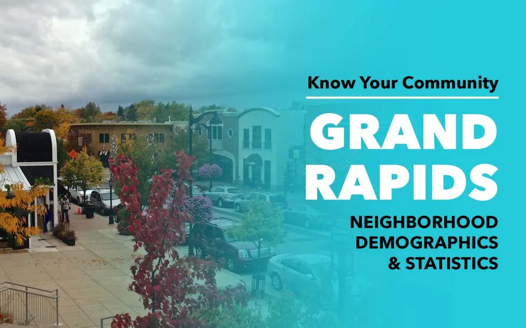 Know Your Community: Grand Rapids Demographics & Statistics