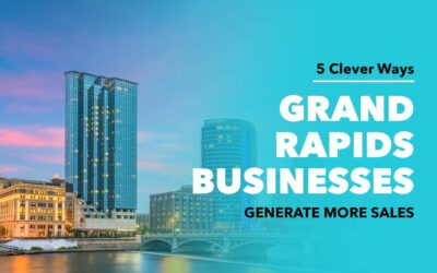 5 Clever Ways Grand Rapids Businesses Generated More Sales