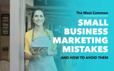 The Most Common Small Business Marketing Mistakes and How to Avoid Them