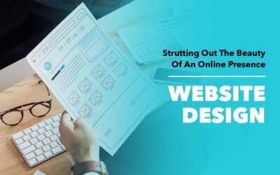 Website Design: Strutting out the Beauty of an Online Presence