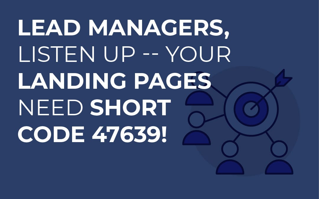 Lead Managers, Listen Up — Your Landing Pages Need Short Code 47639